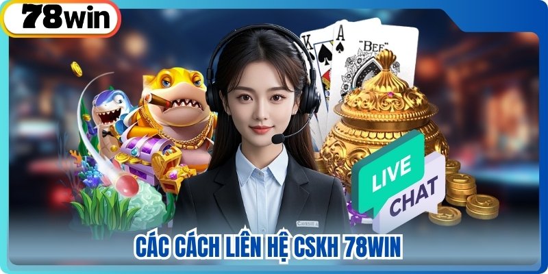 Các cách liên hệ cskh 78win